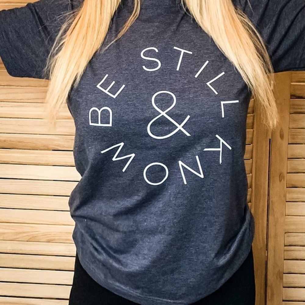 Be Still & Know - Christian Graphic Tee